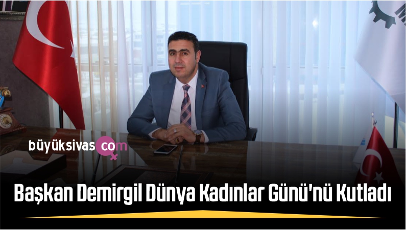 Başkan Demirgil 8 Mart Dünya Kadınlar Günü'nü Kutladı