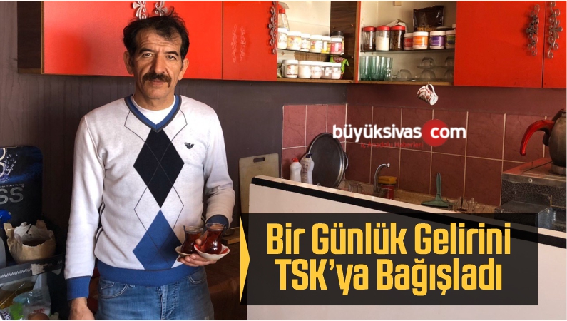 Bir Günlük Gelirini TSK’ya Bağışladı