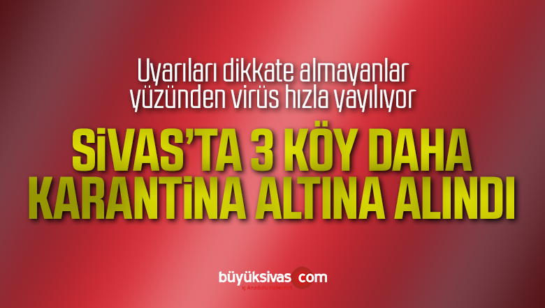 Sivas’ta 3 köy karantina altına alındı