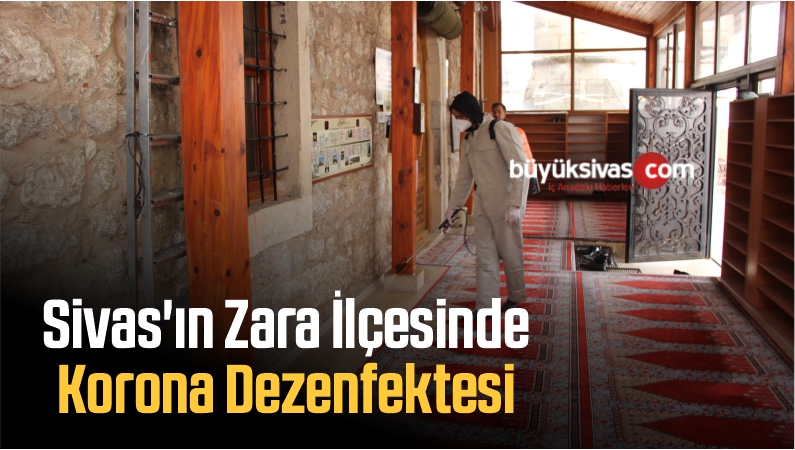 Sivas’ın Zara İlçesinde Korona Dezenfektesi