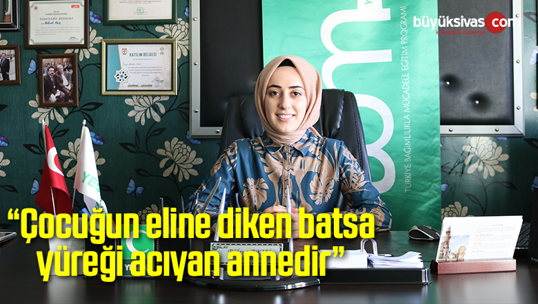“Çocuğun eline diken batsa yüreği acıyan annedir”