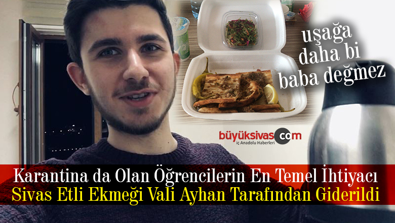 Sivas KYK’da Karantina da Olan Öğrencilerin En Temel İhtiyacı Etli Ekmek’te Tamam