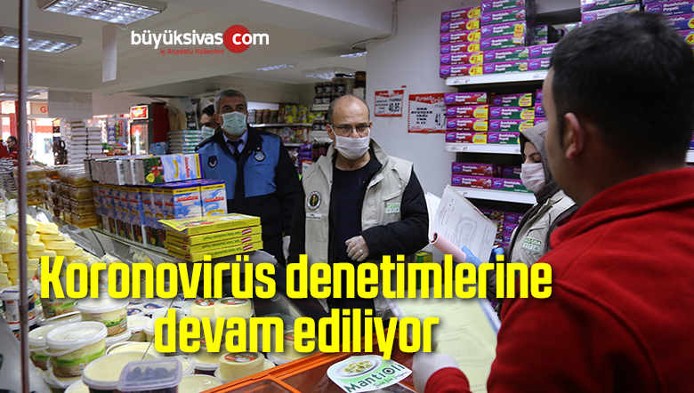 Koronovirüs denetimlerine devam ediliyor