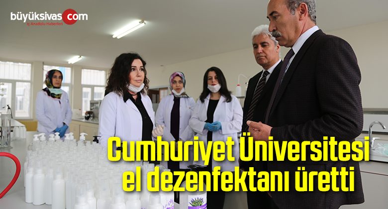 Cumhuriyet Üniversitesinden korona virüsüne karşı el dezenfektanı