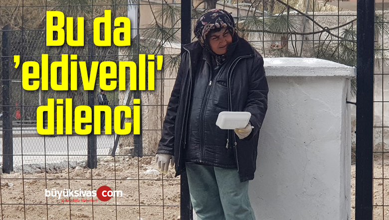 Bu da ’eldivenli’ dilenci