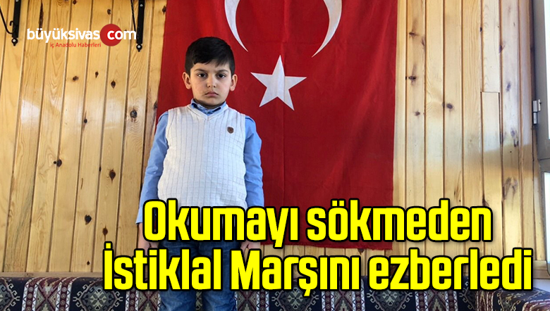 Okumayı sökmeden İstiklal Marşını ezberledi