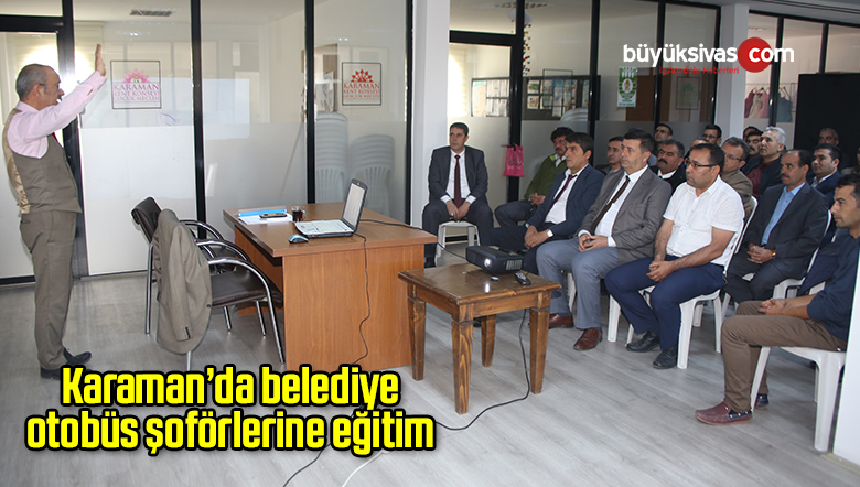 Karaman’da belediye otobüs şoförlerine eğitim