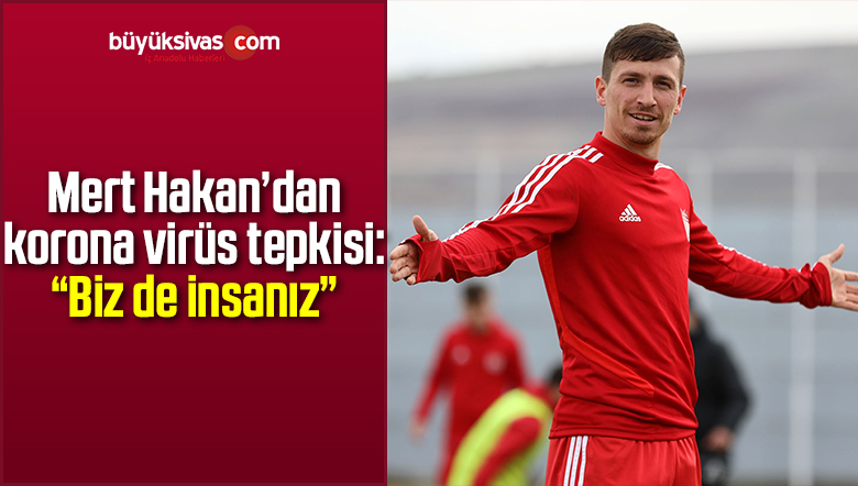 Mert Hakan Yandaş’tan korona virüs tepkisi: “Biz de insanız”