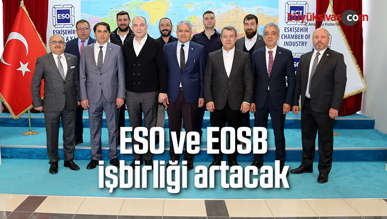 ESO ve EOSB işbirliği artacak