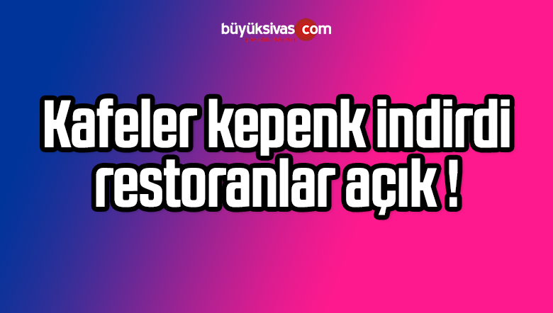 kafeler açık