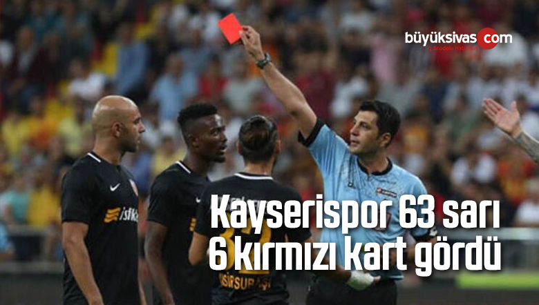 Kayserispor 63 sarı 6 kırmızı kart gördü