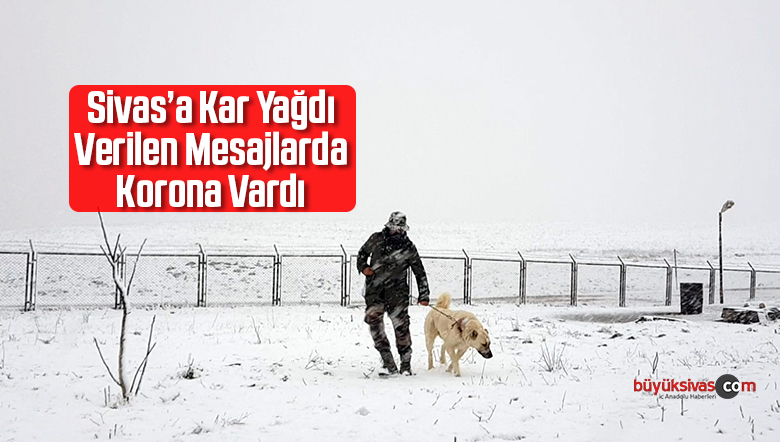 Sivas’a Kar Yağdı Verilen Mesajlarda Korona Vardı