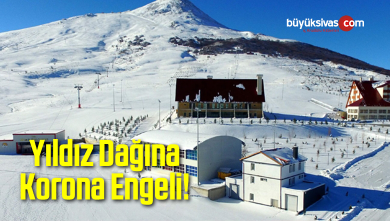 Yıldız Dağına Korona Engeli!