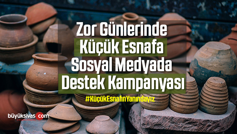 Zor Günlerinde Küçük Esnafa Sosyal Medyada Destek Kampanyası