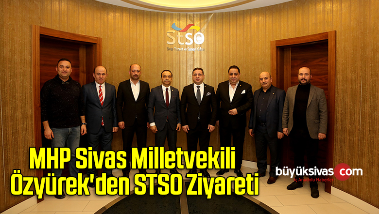 MHP Sivas Milletvekili Özyürek’den STSO Ziyareti