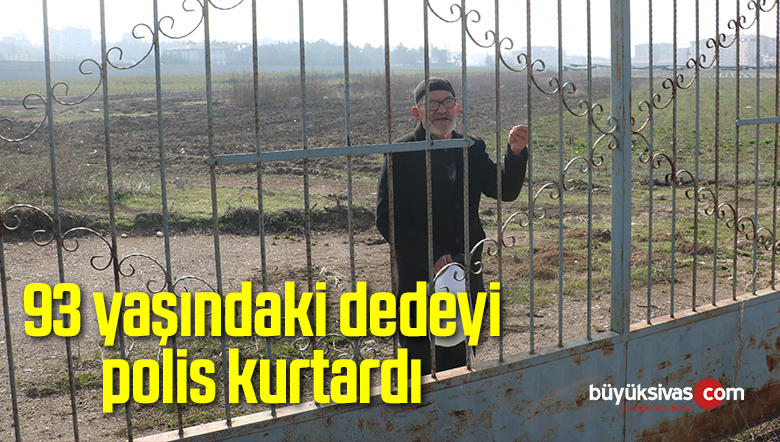 93 yaşındaki dedeyi polis kurtardı