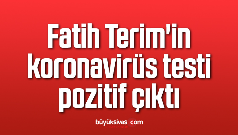 Fatih Terim’in koronavirüs testi pozitif çıktı
