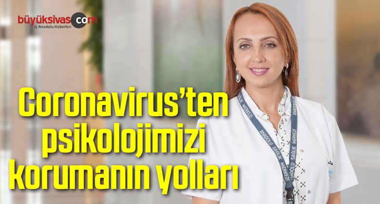 Coronavirus’ten psikolojimizi korumanın yolları