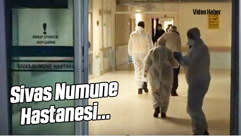 Sivas Numune Hastanesi Korona Şüphesi ile Gelen Hastaları Tedavi Ediyor