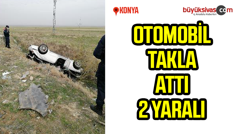 Konya’da otomobil takla attı: 2 yaralı