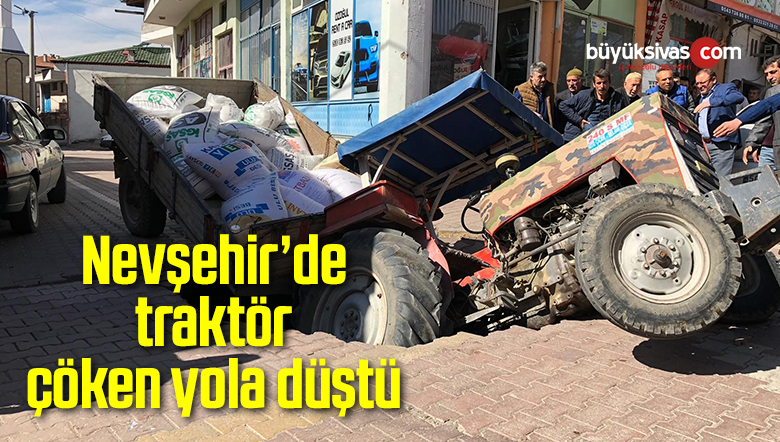 Nevşehir’de traktör çöken yola düştü