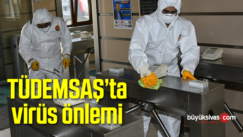 TÜDEMSAŞ’ta virüs önlemi