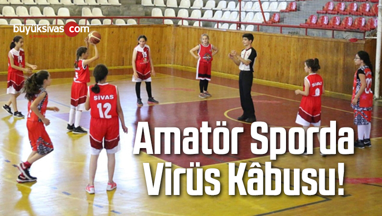 Amatör Sporda Virüs Kâbusu!