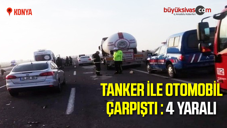 Konya’da LPG tankeri ile otomobil çarpıştı: 4 yaralı