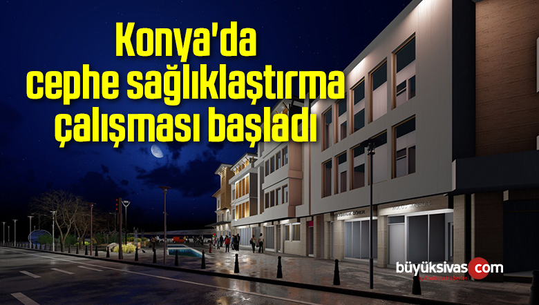 Konya’da cephe sağlıklaştırma çalışması başladı