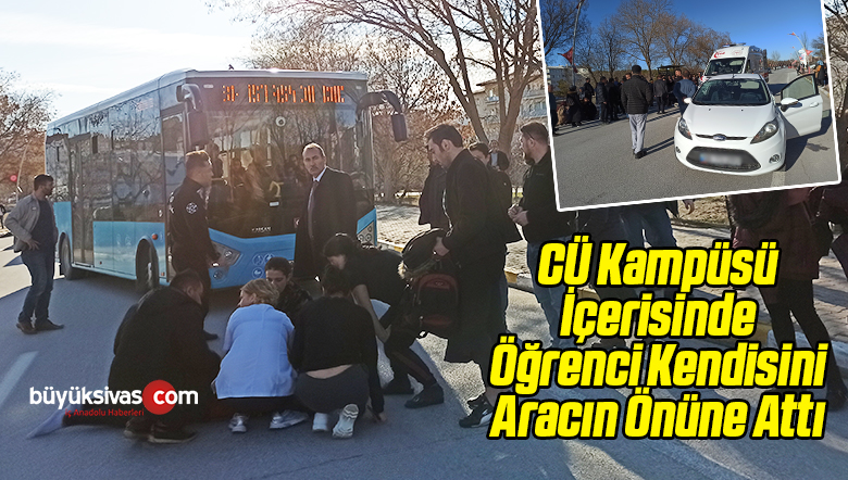 Cumhuriyet Üniversitesi Kampüsü’nde Kız Öğrenci Kendisini Aracın Önüne Attı