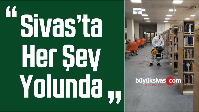 “Sivas’ta Her Şey Yolunda”