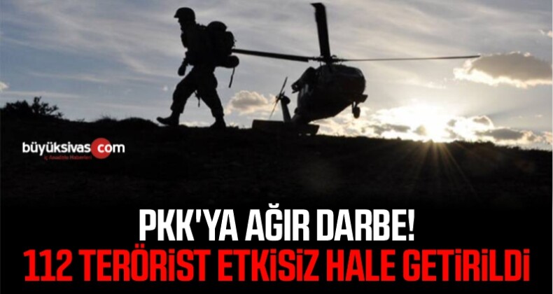 PKK’ya Ağır Darbe! 112 Terörist Etkisiz Hale Getirildi