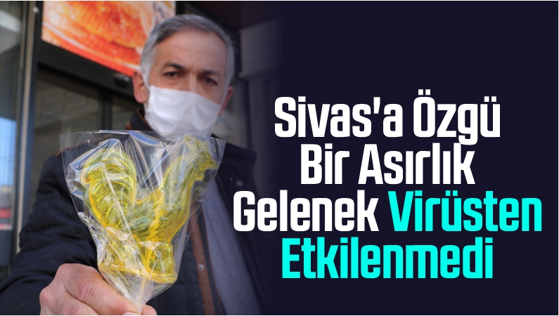 Sivas’a Özgü Bir Asırlık Gelenek, Virüsten Etkilenmedi
