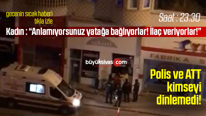 Sivas’ta Kadın Ortalığı Birbirine Kattı! Polis ATT Kimseyi Dinlemedi! ve Kaçtı