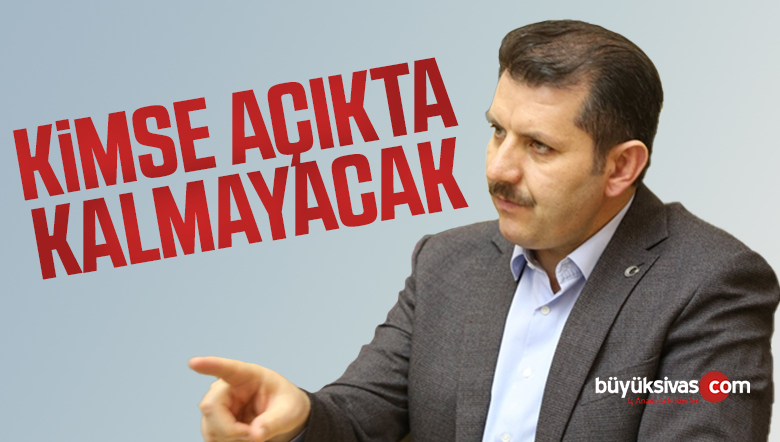 “Kimse Açıkta Kalmayacak”
