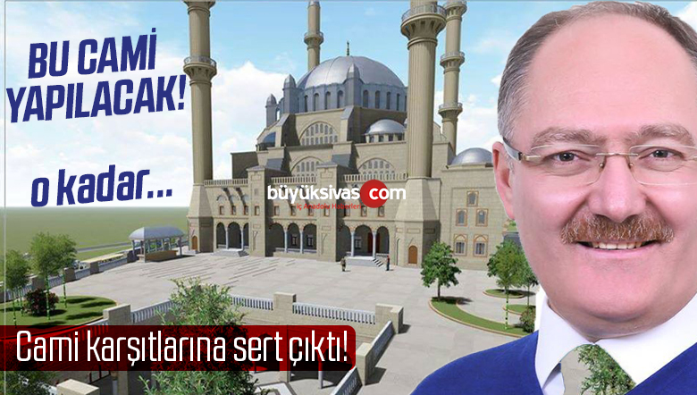 Sivas’ın Şehrülemini Cami Projesi Konusunda Son Noktayı Koydu!