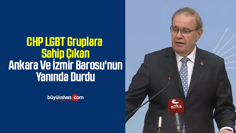 CHP LGBT Gruplara Sahip Çıkan Ankara Ve İzmir Barosu’nun Yanında Durdu