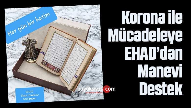 EHAD ‘dan “Korona ile Mücadelede Manevi Destek”