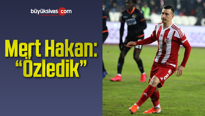 Mert Hakan Yandaş: “Özledik”