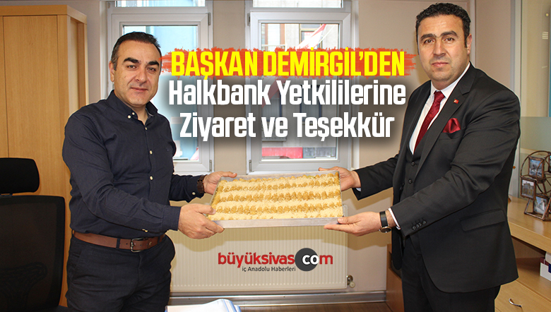Başkan Demirgil Halkbank Yetkililerine Ziyarette Bulunarak Teşekkür Etti