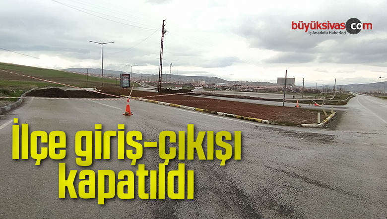 İlçe giriş-çıkışı kapatıldı
