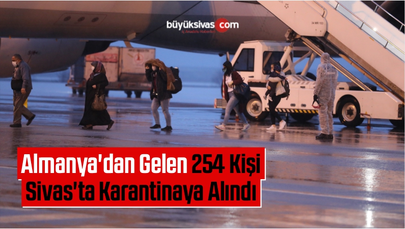 Sivas’ta Almanya’dan Gelen 254 Kişi Karantinaya Alındı