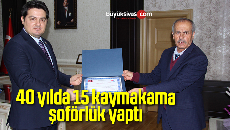 40 yılda 15 kaymakama şoförlük yaptı