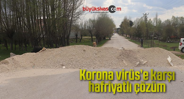 Korona virüs’e karşı hafriyatlı çözüm