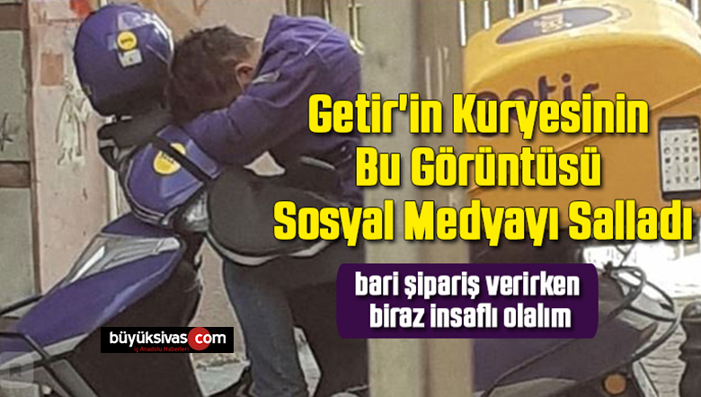 GETİR’İN KURYESİNİN BU GÖRÜNTÜSÜ SOSYAL MEDYAYI SALLADI