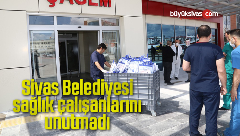 Sivas Belediyesi sağlık çalışanlarını unutmadı