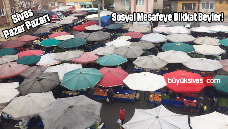 Sivas’ta Pazarlarda Çalışmak Zorunda Olan Esnaf Sosyal Mesafeye Dikkat Etmeli