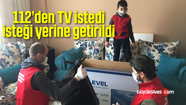 112’den TV istedi isteği yerine getirildi