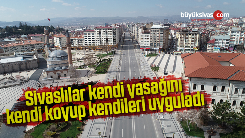 Sivaslılar kendi yasağını kendi koyup kendileri uyguladı