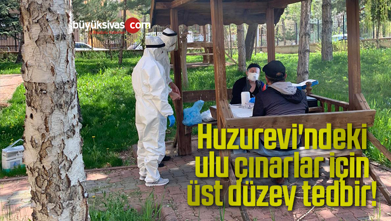 Huzurevi’ndeki ulu çınarlar için üst düzey tedbir!